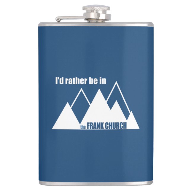 I'd Rather Be In The Frank Church Mountain Flask (Front)