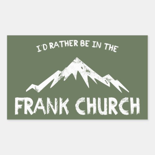 Id Rather Be In The Frank Church Rectangular Sticker