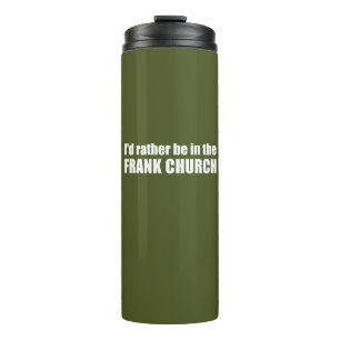 I'd Rather Be In The Frank Church Thermal Tumbler