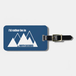I'd Rather Be In The North Cascades Mountain Luggage Tag