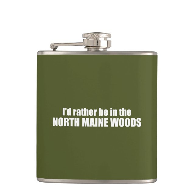I'd Rather Be In The North Maine Woods Flask (Front)