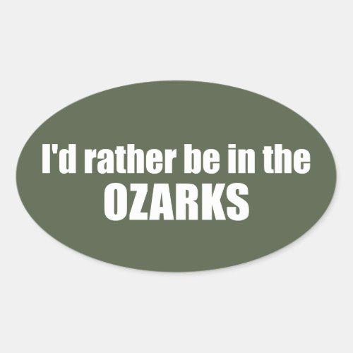Id Rather Be In The Ozarks Oval Sticker