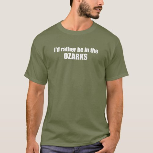 Id Rather Be In The Ozarks T_Shirt