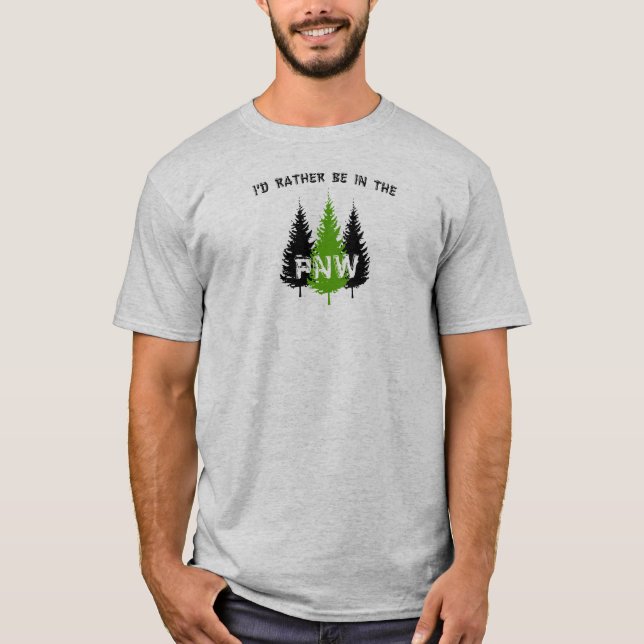I'd Rather Be In The Pacific Northwest T-Shirt (Front)