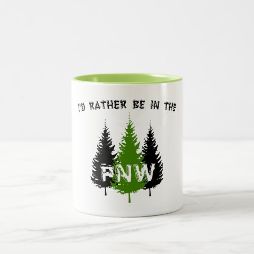 Id Rather Be In The Pacific Northwest Two_Tone Coffee Mug