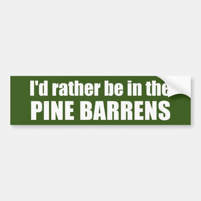 I'd Rather Be In The Pine Barrens Bumper Sticker (Front)