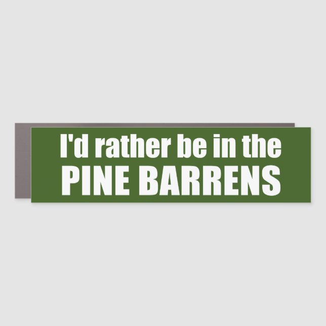 I'd Rather Be In The Pine Barrens Car Magnet (Front)