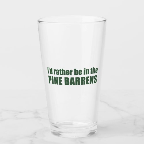 Id Rather Be In The Pine Barrens Glass