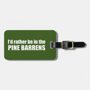 I'd Rather Be In The Pine Barrens Luggage Tag