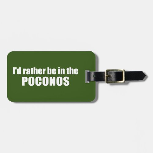 Id Rather Be In The Poconos Luggage Tag