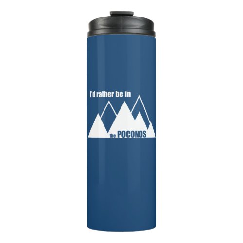 Id Rather Be In The Poconos Mountain Thermal Tumbler