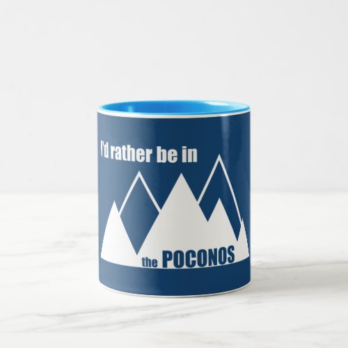 Id Rather Be In The Poconos Mountain Two_Tone Coffee Mug