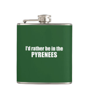 I'd Rather Be In The Pyrenees Flask