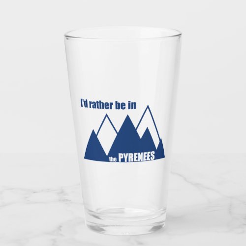 Id Rather Be In The Pyrenees Mountain Glass