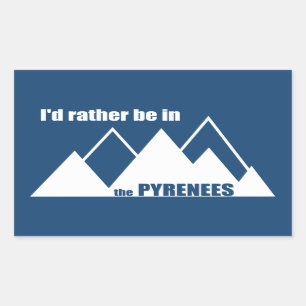 I'd Rather Be In The Pyrenees Mountain Rectangular Sticker