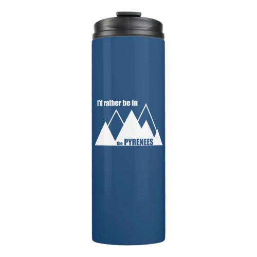 Id Rather Be In The Pyrenees Mountain Thermal Tumbler