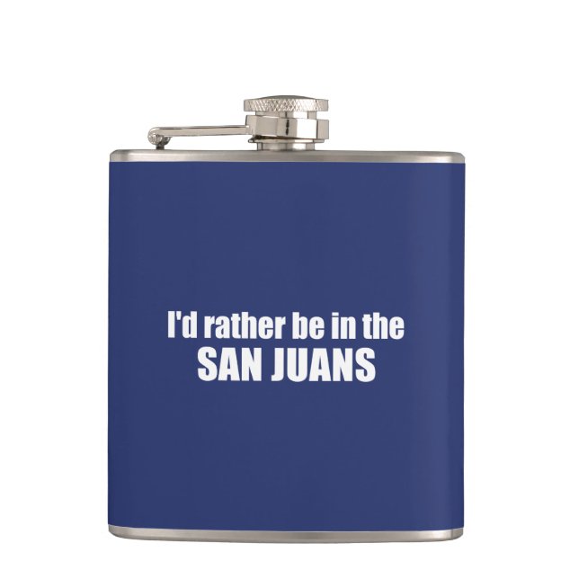 I'd Rather Be In The San Juans Flask (Front)