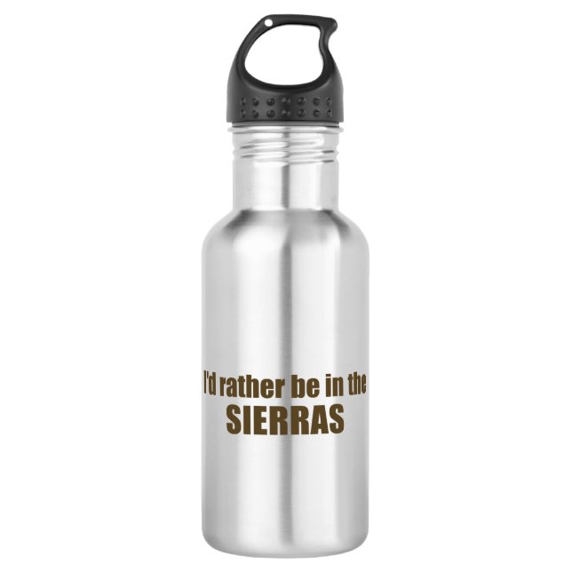 I'd Rather Be In The Sierras Stainless Steel Water Bottle (Front)