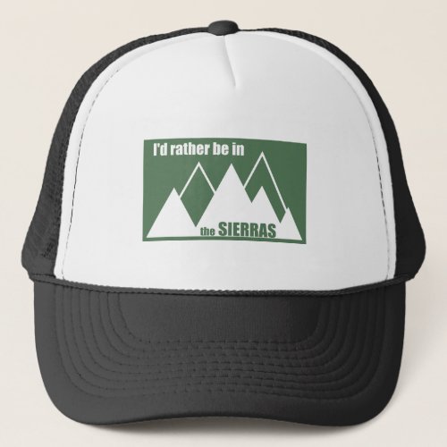 Id Rather Be In The Sierras Trucker Hat