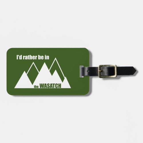 Id Rather Be In The Wasatch Mountains Luggage Tag