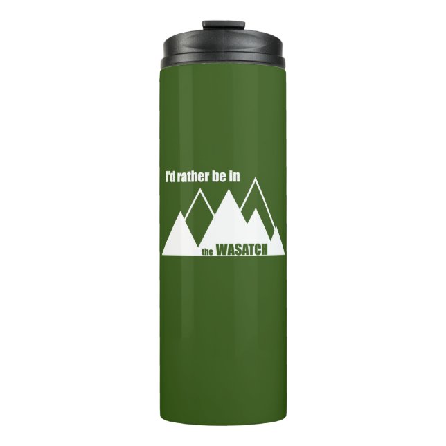 I'd Rather Be In The Wasatch Mountains Thermal Tumbler (Front)