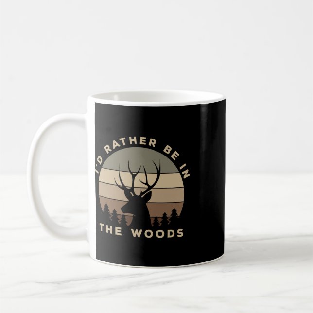 I'd Rather Be In The Woods Deer Hunting  Coffee Mug (Left)
