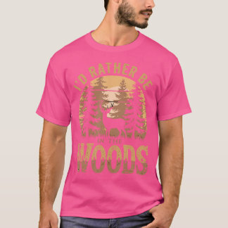 I'D Rather Be In The Woods Deer Nature Outdoor Dee T-Shirt