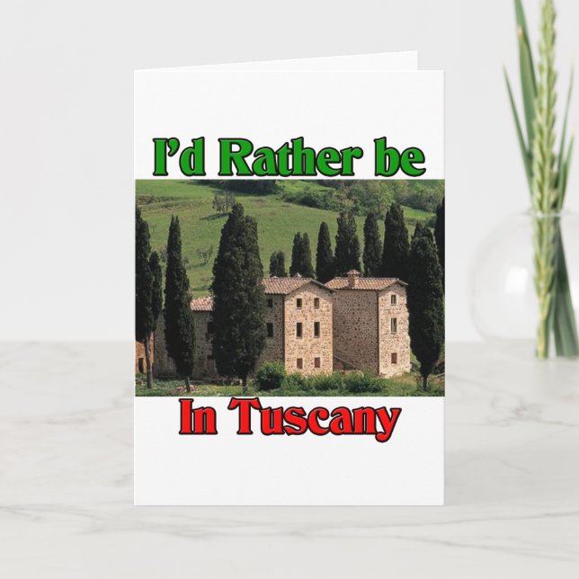 I'd rather be in Tuscany Card (Front)