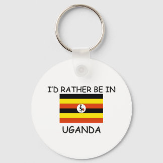 I'd rather be in Uganda Keychain