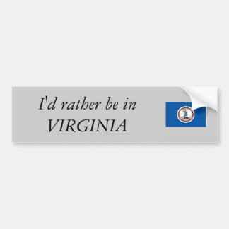 I'd rather be in VIRGINIA Bumper Sticker
