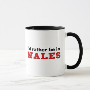 I'd Rather Be In Wales Mug