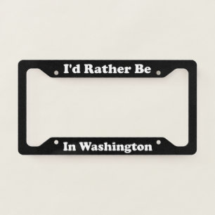 Id Rather Be In Washington License Plate Frame