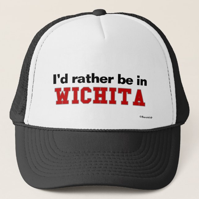 I'd Rather Be In Wichita Trucker Hat (Front)