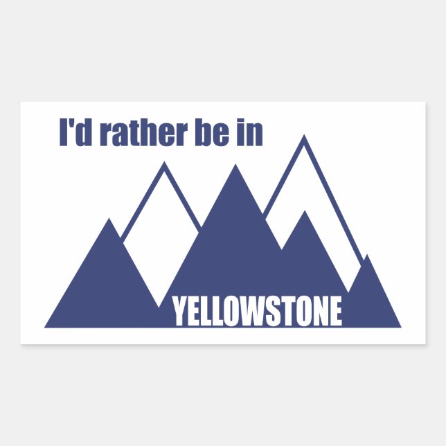 I'd Rather Be In Yellowstone Mountain Rectangular Sticker (Front)