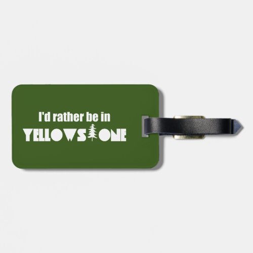 Id Rather Be In Yellowstone National Park Luggage Tag