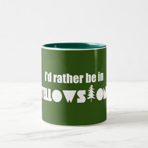 Id Rather Be In Yellowstone National Park Two_Tone Coffee Mug