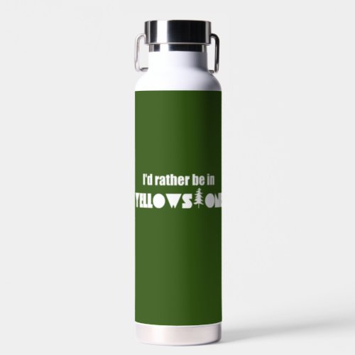 Id Rather Be In Yellowstone National Park Water Bottle