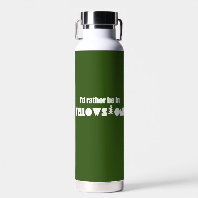I'd Rather Be In Yellowstone National Park Water Bottle (Front)