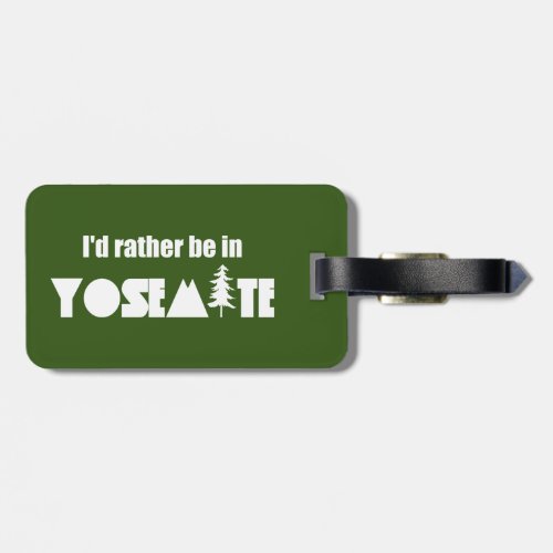 Id Rather Be In Yosemite National Park Luggage Tag