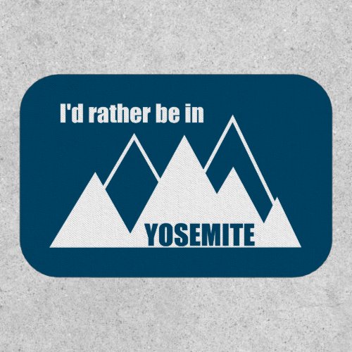 Id Rather Be In Yosemite National Park Mountain Patch