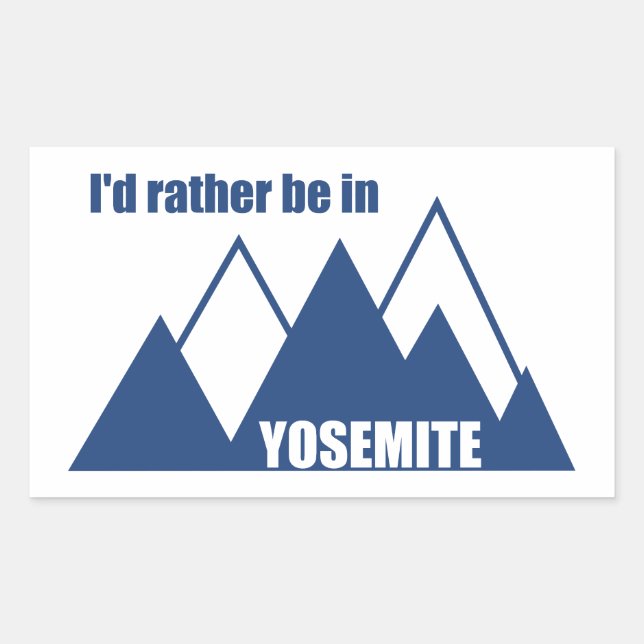 I'd Rather Be In Yosemite National Park Mountain Rectangular Sticker (Front)