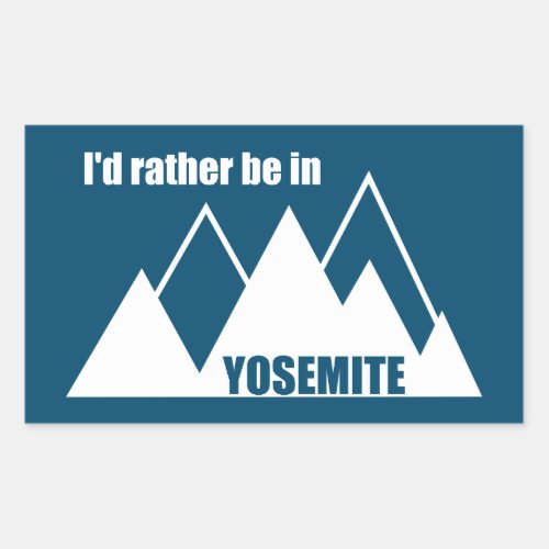 Id Rather Be In Yosemite National Park Mountain Rectangular Sticker