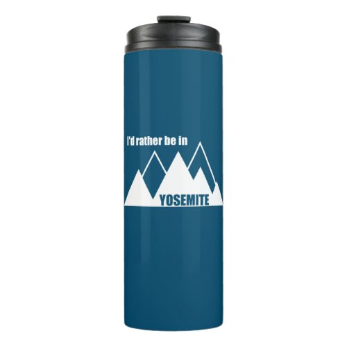 Id Rather Be In Yosemite National Park Mountain Thermal Tumbler