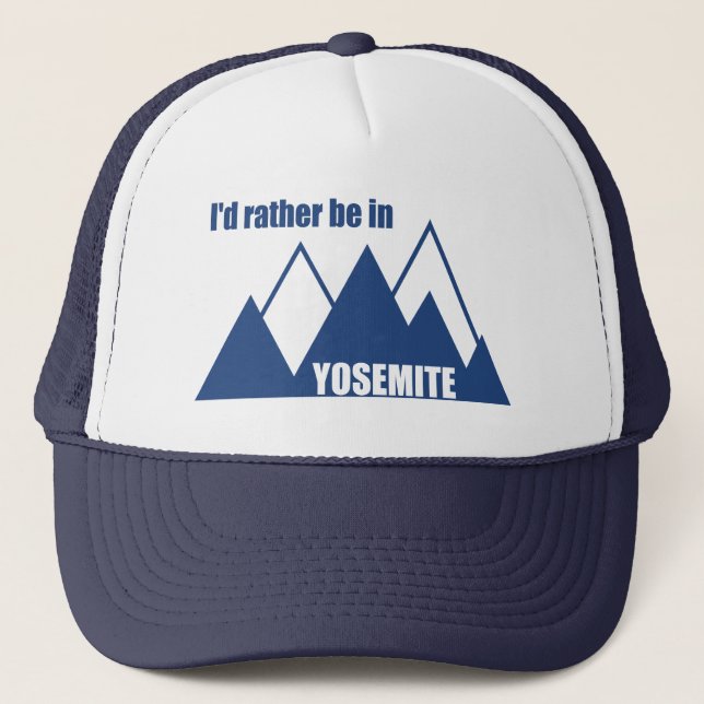 I'd Rather Be In Yosemite National Park Mountain Trucker Hat (Front)
