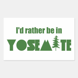I'd Rather Be In Yosemite National Park Rectangular Sticker