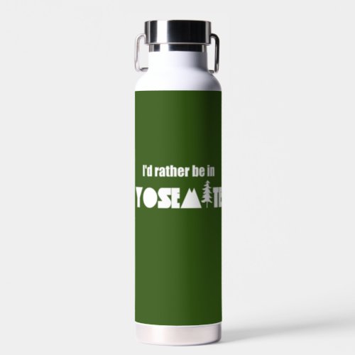 Id Rather Be In Yosemite National Park Water Bottle