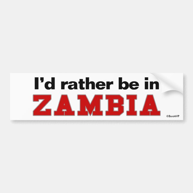 I'd Rather Be In Zambia Bumper Sticker (Front)