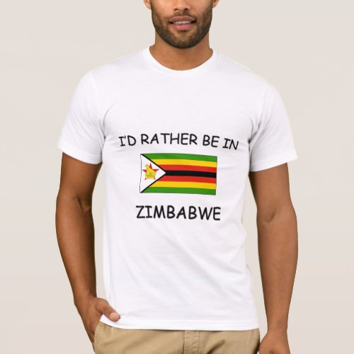 Id rather be in Zimbabwe T_Shirt