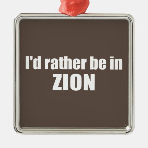 Id Rather Be In Zion National Park Utah Metal Ornament