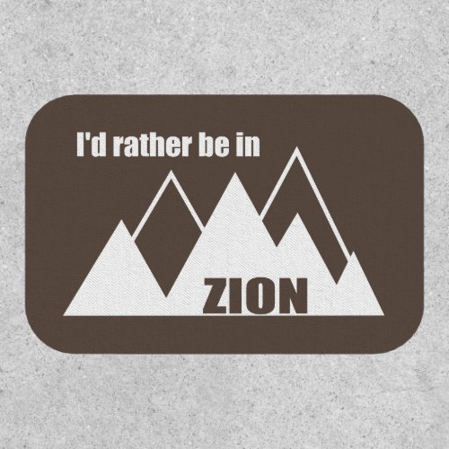 Id Rather Be In Zion National Park Utah Mountain Patch